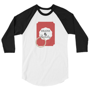 "Brains and Beauty" 3/4 Sleeve Raglan